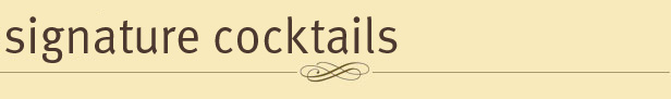Signature Cocktails